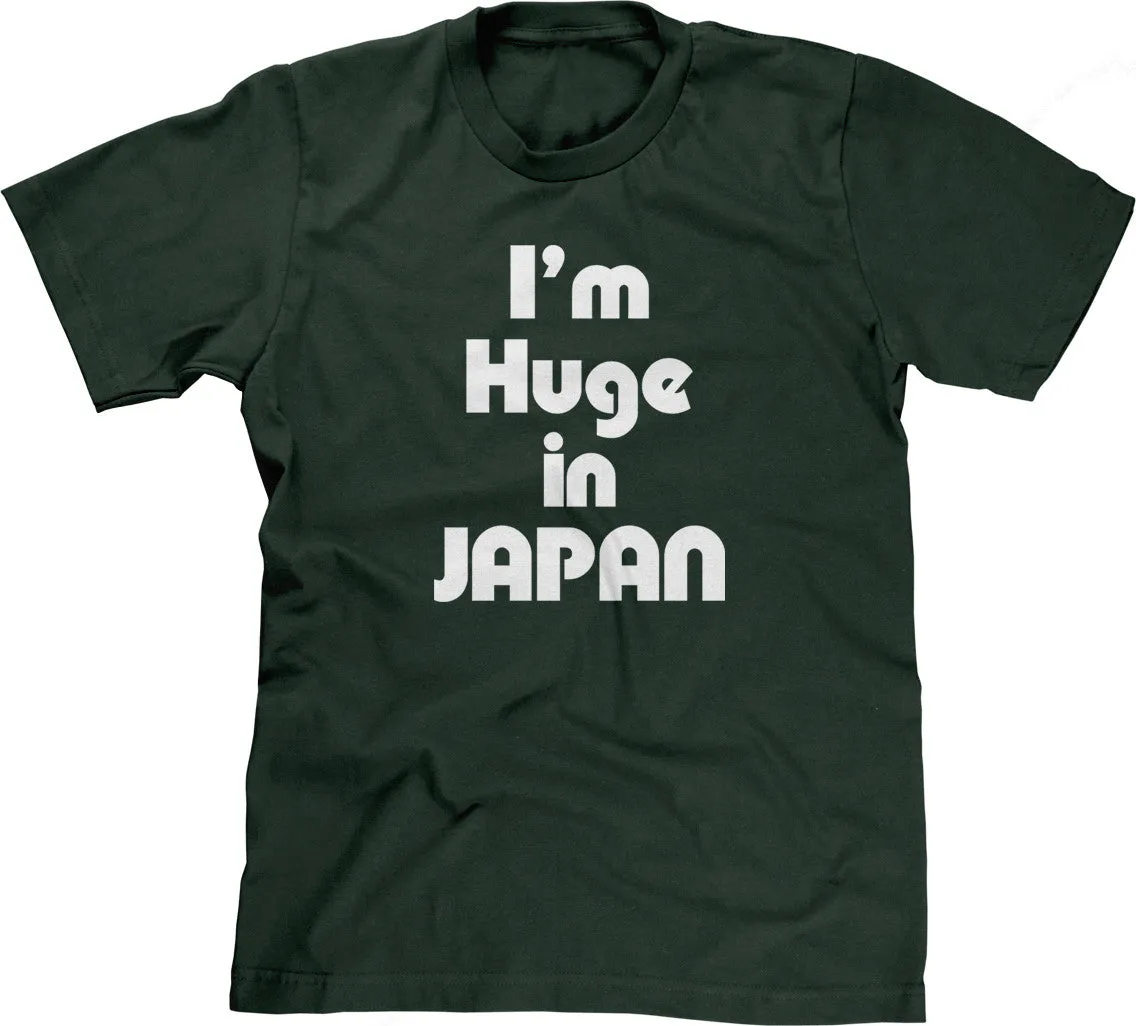 I'm Huge In Japan T-Shirt